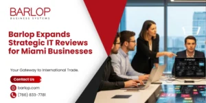Barlop Expands Strategic IT Reviews for Miami Businesses