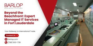 Beyond the Beachfront: Expert Managed IT Services in Fort Lauderdale